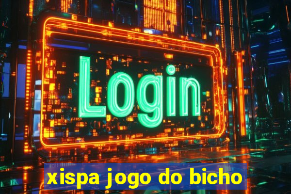 xispa jogo do bicho