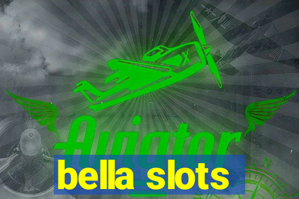 bella slots