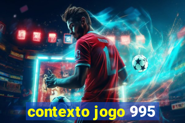 contexto jogo 995