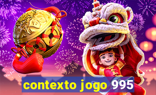 contexto jogo 995