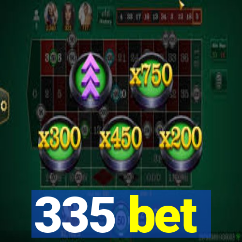 335 bet
