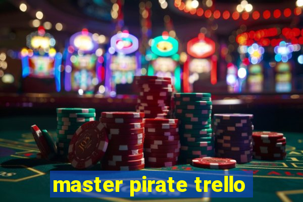 master pirate trello