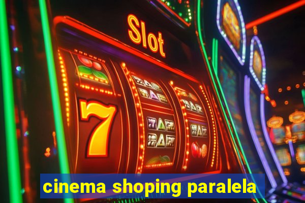 cinema shoping paralela