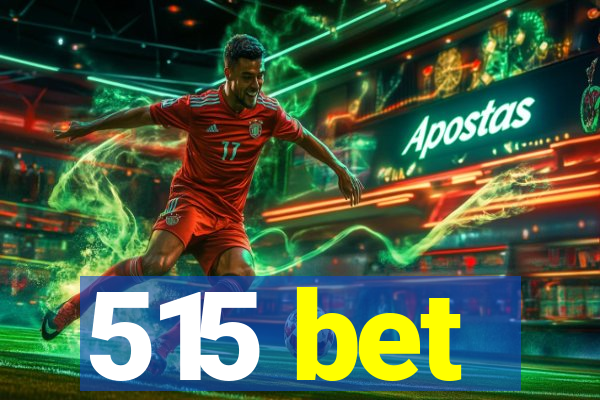 515 bet
