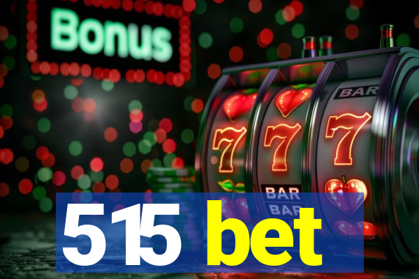 515 bet