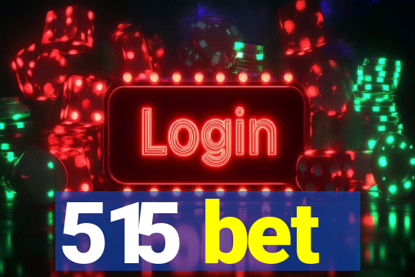 515 bet