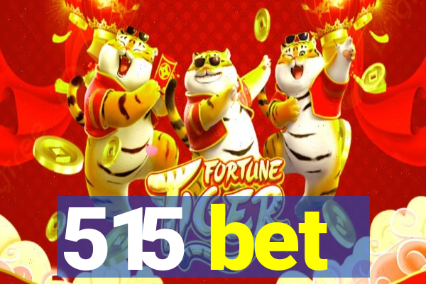 515 bet