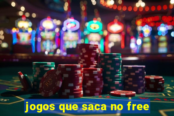 jogos que saca no free