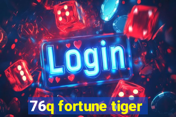 76q fortune tiger