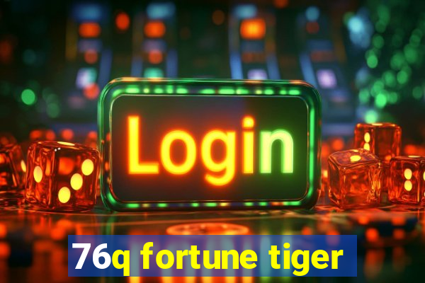 76q fortune tiger