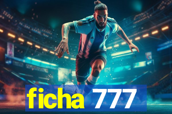 ficha 777