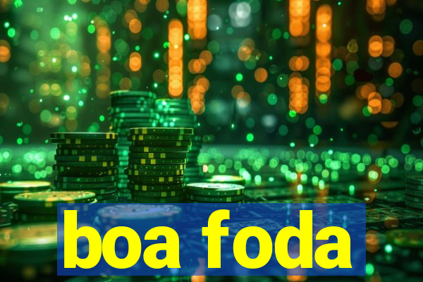 boa foda