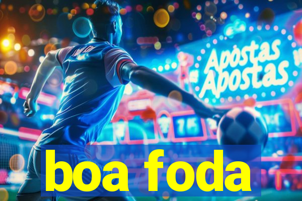 boa foda