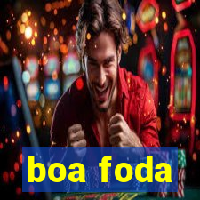 boa foda