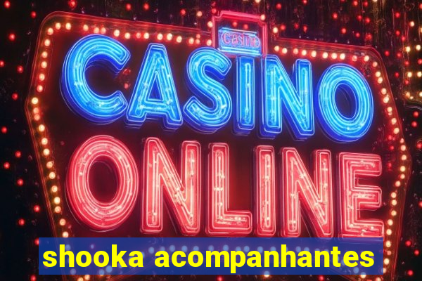 shooka acompanhantes
