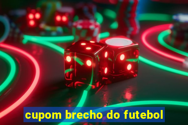 cupom brecho do futebol