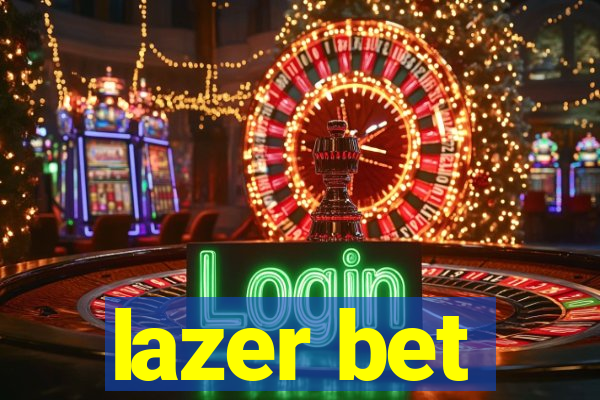 lazer bet