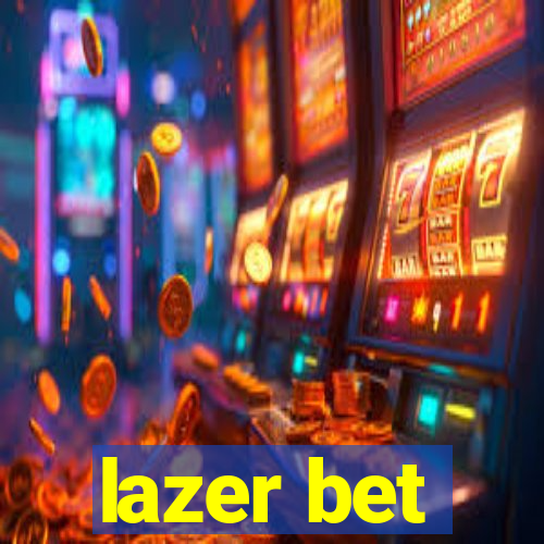 lazer bet