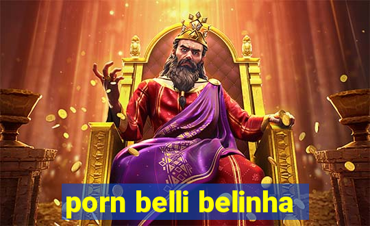 porn belli belinha