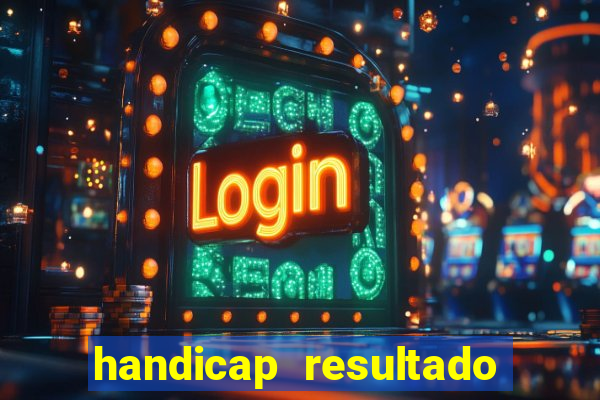 handicap resultado final - 2