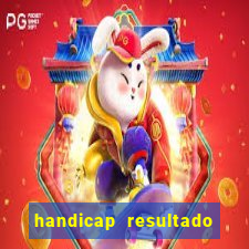 handicap resultado final - 2