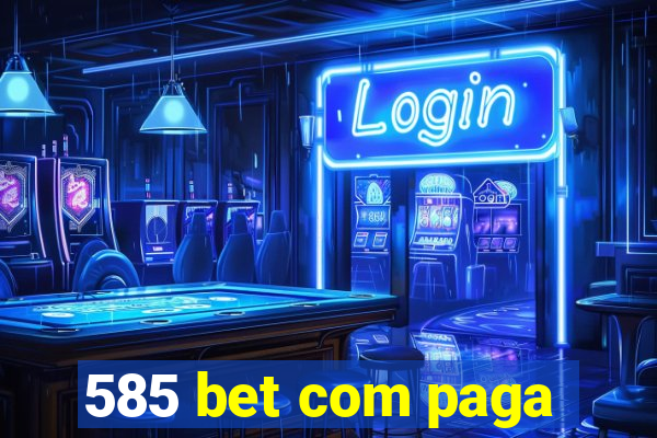585 bet com paga