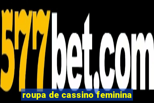 roupa de cassino feminina