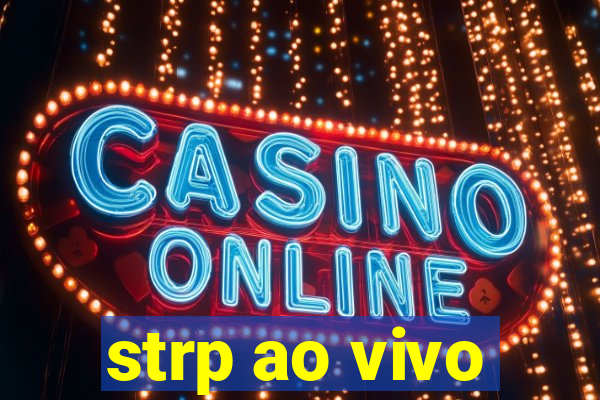 strp ao vivo