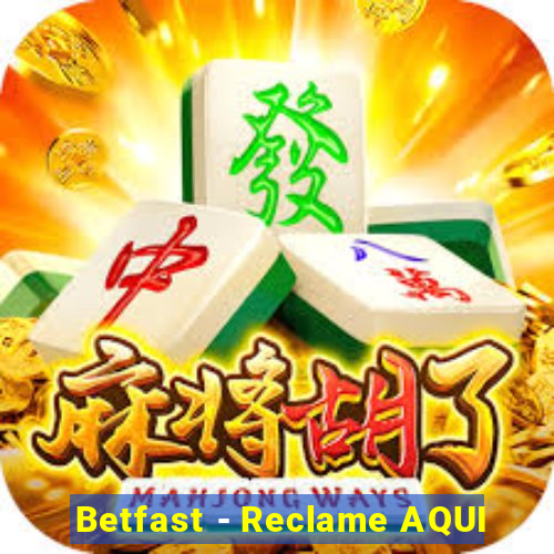 Betfast - Reclame AQUI