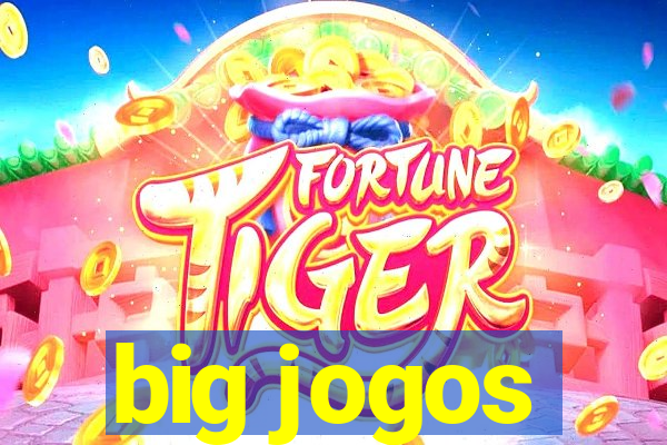 big jogos