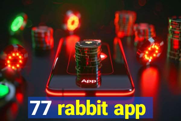 77 rabbit app