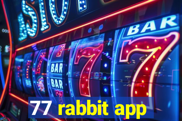 77 rabbit app