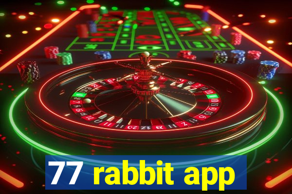 77 rabbit app