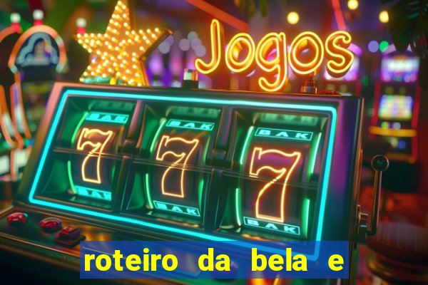 roteiro da bela e a fera