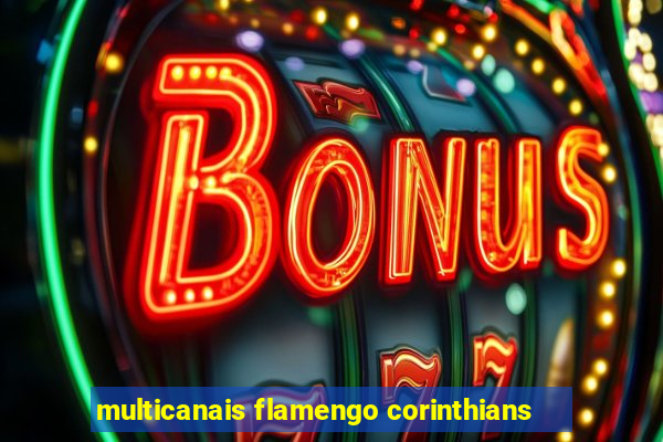 multicanais flamengo corinthians