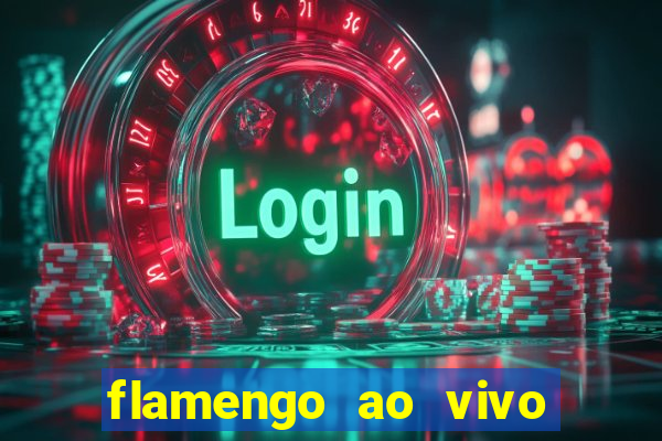 flamengo ao vivo multi canais