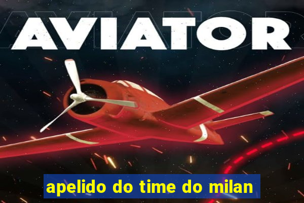 apelido do time do milan