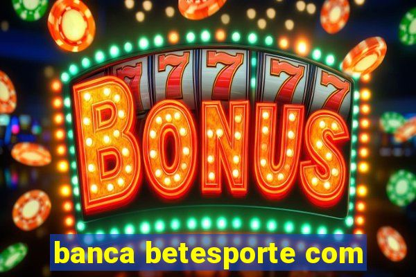 banca betesporte com