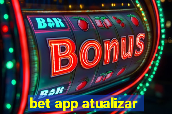 bet app atualizar