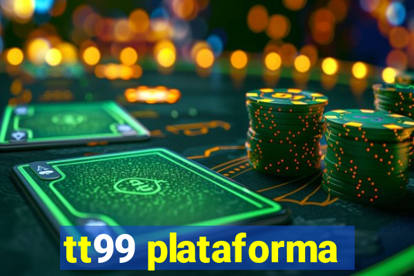 tt99 plataforma