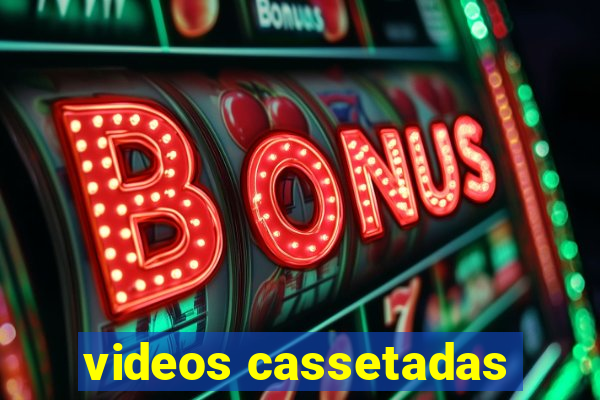 videos cassetadas