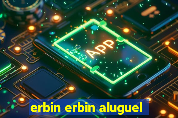 erbin erbin aluguel