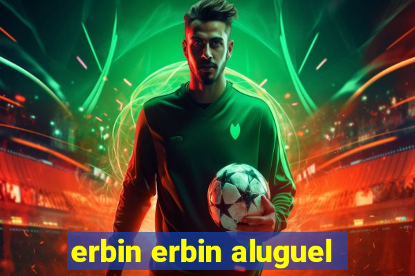 erbin erbin aluguel
