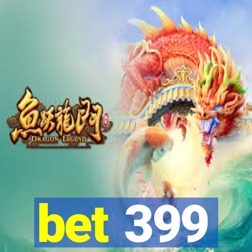 bet 399