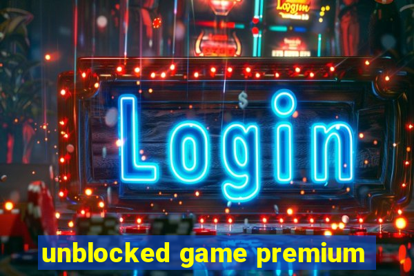 unblocked game premium