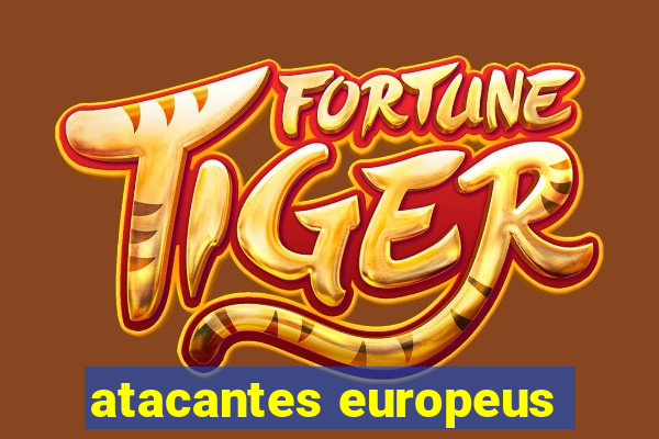 atacantes europeus