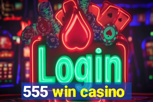 555 win casino