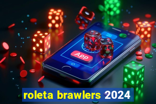 roleta brawlers 2024