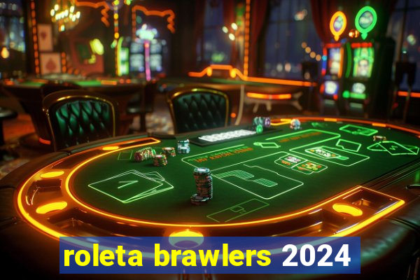 roleta brawlers 2024