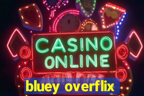 bluey overflix